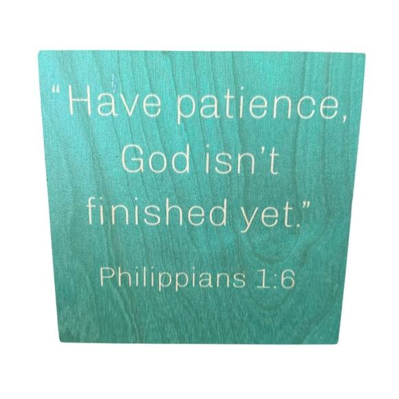Custom Sign - Philippians 1:6 "Have Patience, God is not finished with me Yet", - Picture 1 of 4